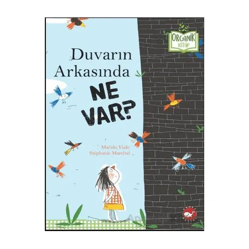 Organik Kitap - Duvarın Arkasında Ne Var? - Marido Viale - Beyaz Balina Yayınları