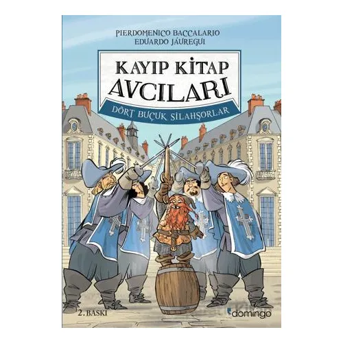 Kayıp Kitap Avcıları 2 - Dört Buçuk Silahşorlar - Pierdomenico Baccalario - Domingo Yayınevi