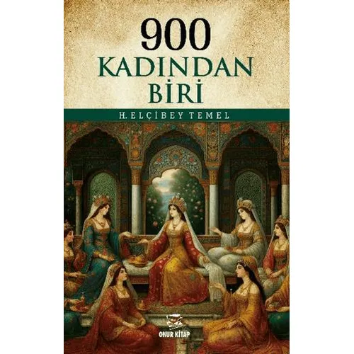 900 Kadından Biri - H. Elçibey Temel - Onur Kitap