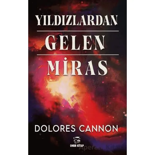 Yıldızlardan Gelen Miras - Dolores Cannon - Onur Kitap