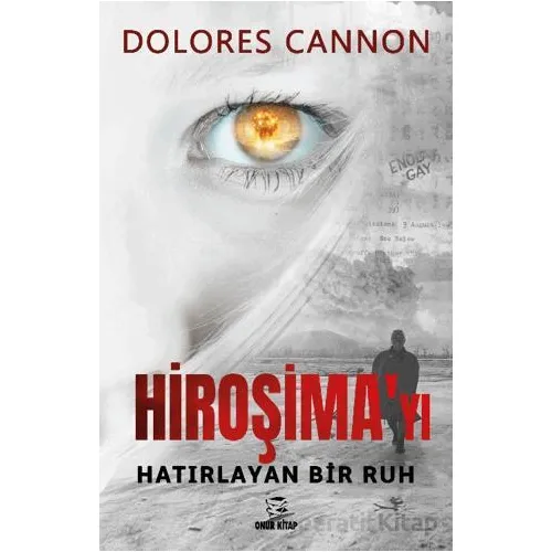 Hiroşima’yı Hatırlayan Bir Ruh - Dolores Cannon - Onur Kitap