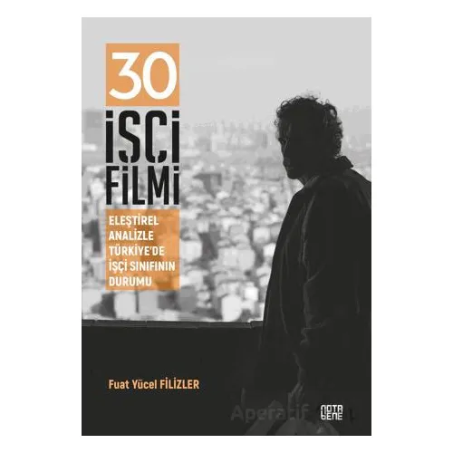 30 İşçi Filmi Eleştirel Analizle Türkiye’de İşçi Sınıfının Durumu