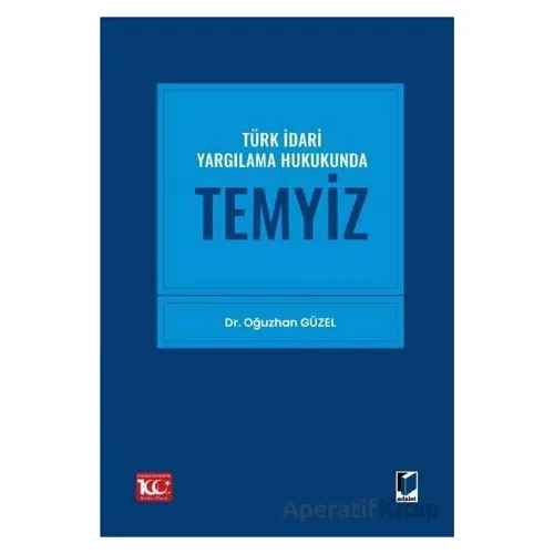 Türk İdari Yargılama Hukukunda Temyiz - Oğuzhan Güzel - Adalet Yayınevi