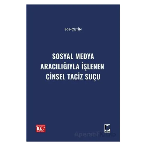 Sosyal Medya Aracılığıyla İşlenen Cinsel Taciz Suçu - Ece Çetin - Adalet Yayınevi