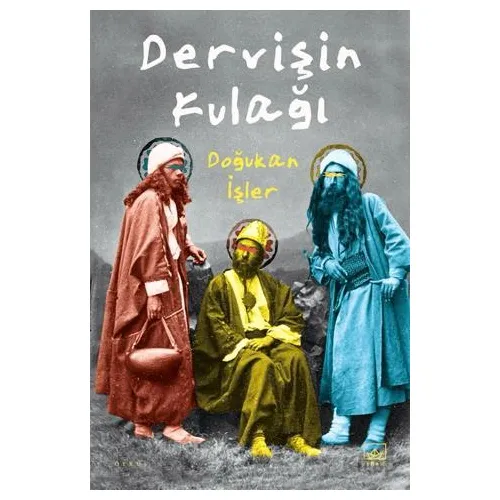 Dervişin Kulağı - Doğukan İşler - İthaki Yayınları