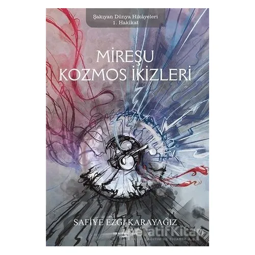 Mireşu Kozmos İkizleri - Safiye Ezgi Karayağız - Sokak Kitapları Yayınları
