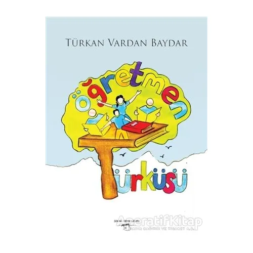Öğretmen Türküsü - Türkan Vardan Baydar - Sokak Kitapları Yayınları