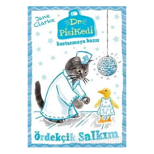Dr. Pisikedi Kurtarmaya Hazır: Ördekçik Salkım - Jane Clarke - Pegasus Çocuk Yayınları