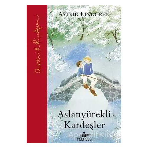 Aslanyürekli Kardeşler - Astrid Lindgren - Pegasus Çocuk Yayınları