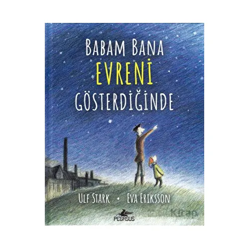 Babam Bana Evreni Gösterdiğinde - Ulf Stark - Pegasus Çocuk Yayınları