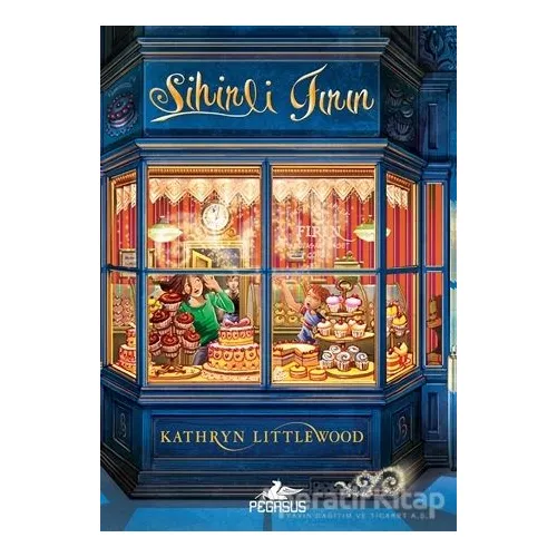 Sihirli Fırın - Kathryn Littlewood - Pegasus Çocuk Yayınları