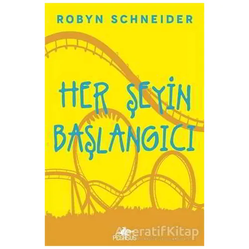 Her Şeyin Başlangıcı - Robyn Schneider - Pegasus Yayınları