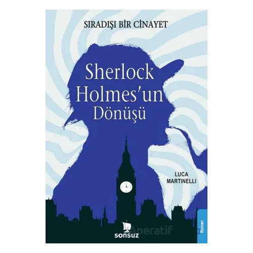 Sherlock Holmes’un Dönüşü - Luca Martinelli - Sonsuz Kitap Yayınları