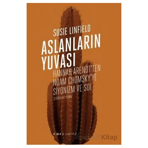 Aslanların Yuvası - Hannah Arendtten Noam Chomskye Siyonizm ve Sol