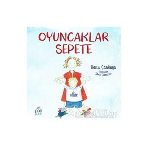 Oyuncaklar Sepete - Banu Çankaya - Pötikare Yayıncılık