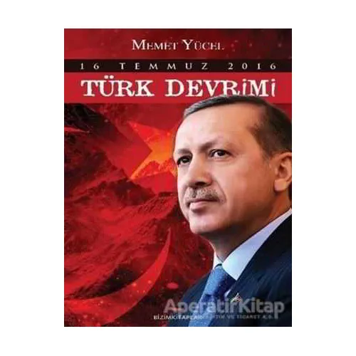 16 Temmuz 2016 Türk Devrimi - Memet Yücel - Bizim Kitaplar Yayınevi