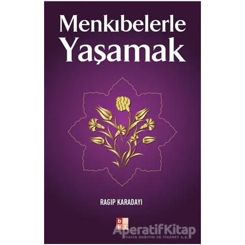 Menkıbelerle Yaşamak - Ragıp Karadayı - Babıali Kültür Yayıncılığı