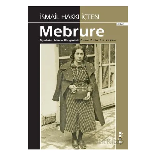 Mebrure Diyarbakır - İstanbul Dörtgeninde Dram Dolu Bir Yaşam - İsmail Hakkı İçten - Kora Yayın