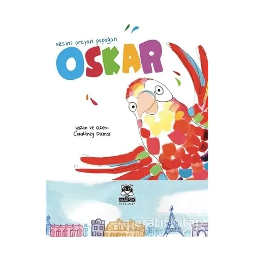 Sesini Arayan Papağan Oskar - Courtney Dicmas - Marsık Kitap