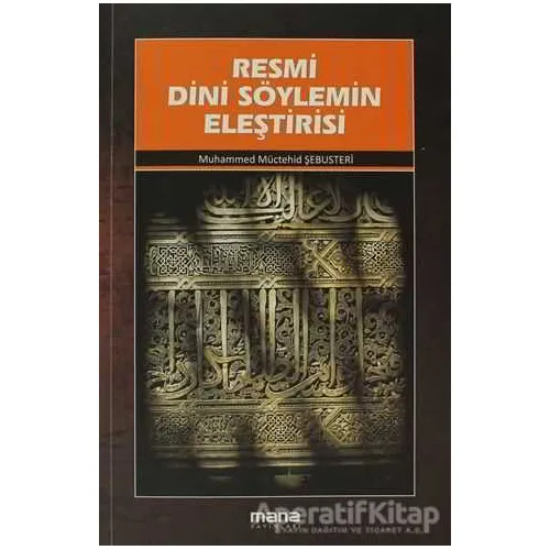 Resmi Dini Söylemin Eleştirisi - Muhammed Müctehid Şebusteri - Mana Yayınları