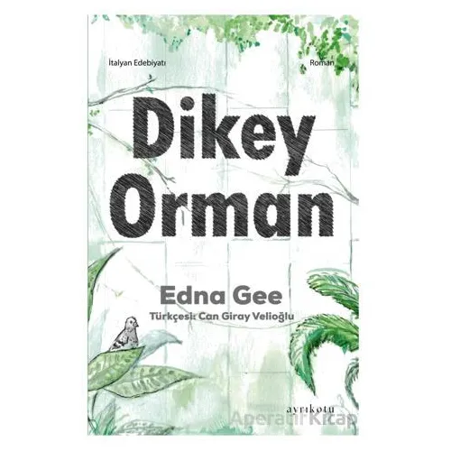 Dikey Orman - Edna Gee - Ayrıkotu Yayınları