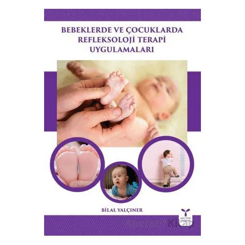 Bebeklerde ve Çocuklarda Refleksoloji Terapi Uygulamaları - Bilal Yalçıner - Umuttepe Yayınları