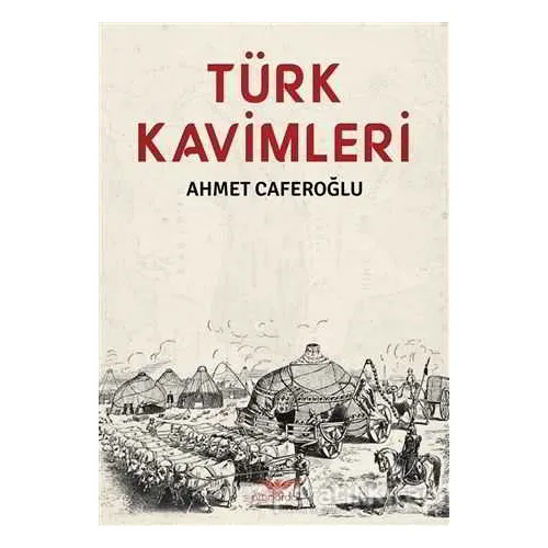 Türk Kavimleri - Ahmet Caferoğlu - Altınordu Yayınları