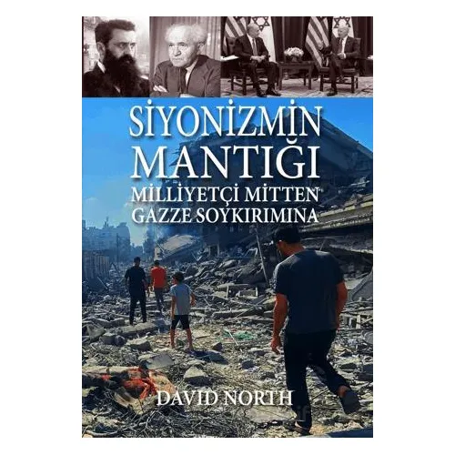 Siyonizmin Mantığı: Milliyetçi Mitten Gazze Soykırımına - David North - Mehring Yayıncılık
