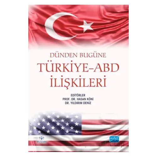 Dünden Bugüne Türkiye-ABD İlişkileri - Kolektif - Nobel Akademik Yayıncılık
