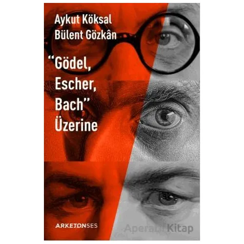 Gödel, Escher, Bach Üzerine - Aykut Köksal - Arketon Yayıncılık