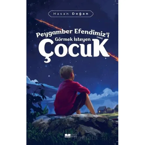 Peygamber Efendimizi (sas) Görmek İsteyen Çocuk - Hasan Doğan - Siyer Yayınları