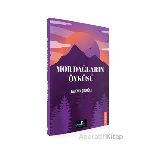 Mor Dağların Öyküsü - Yasemin Çeloğlu - Altın Yunus Yayınları