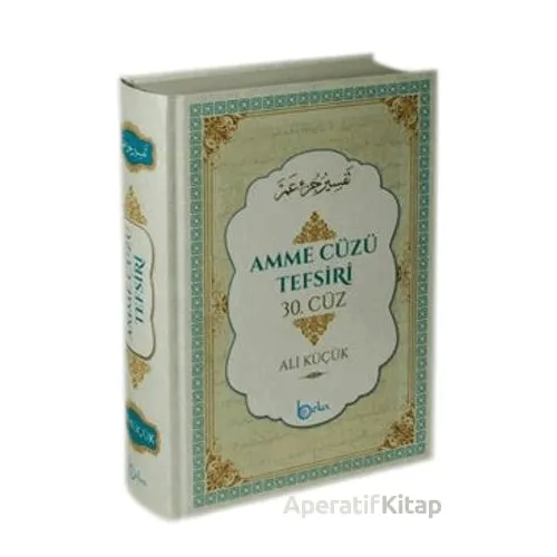 Amme Cüzü Tefsiri 30. Cüz (Ciltli Sıvama) - Ali Küçük - Beka Yayınları