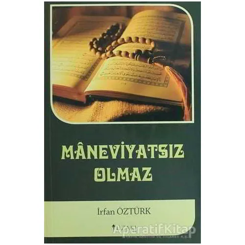Maneviyatsız Olmaz - İrfan Öztürk - Yüzakı Yayıncılık