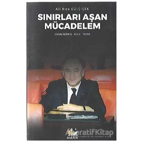 Sınırları Aşan Mücadelem - Ali Rıza Gülçiçek - İtalik Yayınevi