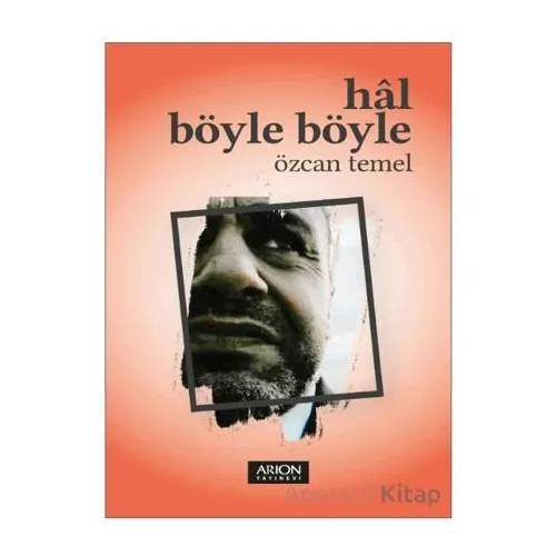Hal Böyle Böyle - Özcan Temel - Arion Yayınevi