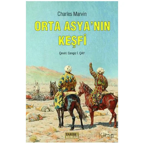 Orta Asyanın Keşfi - Charles Marvin - Tarih ve Kuram Yayınevi