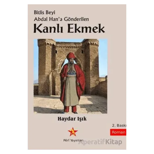 Bitlis Beyi Abdal Hana Gönderilen Kanlı Ekmek - Haydar Işık - Peri Yayınları