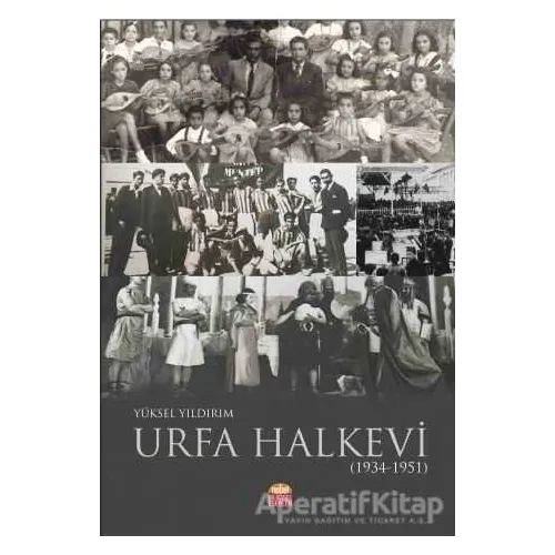 Urfa Halkevi (1934-1951) - Yüksel Yıldırım - Nobel Bilimsel Eserler
