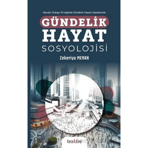 Gündelik Hayat Sosyolojisi - Zekeriya Menak - Tezkire