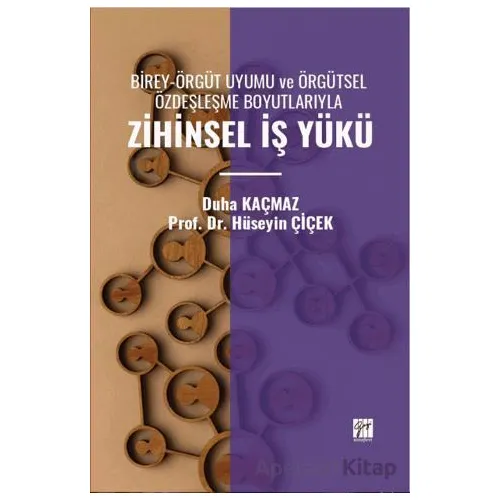 Birey-Örgüt Uyumu Ve Örgütsel Özdeşleşme Boyutlarıyla Zihinsel İş Yükü - Duha Kaçmaz - Gazi Kitabevi