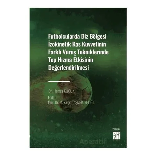 Futbolcularda Diz Bölgesi İzokinetik Kas Kuvvetinin Farklı Vuruş Tekniklerinde Top Hızına Etkisinin
