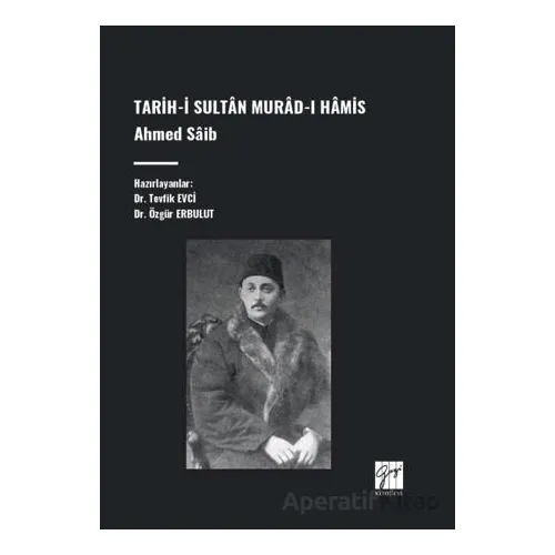 Tarih-İ Sultân Murad-I Hâmis, Ahmed Sâib - Tevfik Evci - Gazi Kitabevi