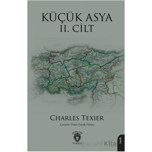 Küçük Asya II. Cilt - Charles Texier - Dorlion Yayınları