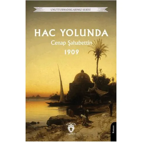 Hac Yolunda 1909 - Cenap Şahabettin - Dorlion Yayınları