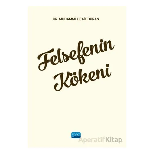 Felsefenin Kökeni - Muhammet Sait Duran - Nobel Akademik Yayıncılık