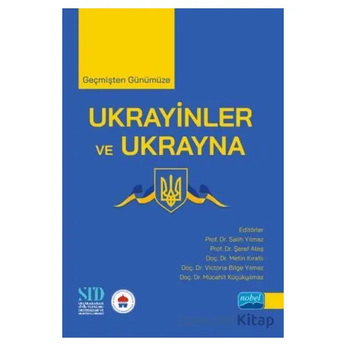 Geçmişten Günümüze Ukrayinler ve Ukrayna - Kolektif - Nobel Akademik Yayıncılık