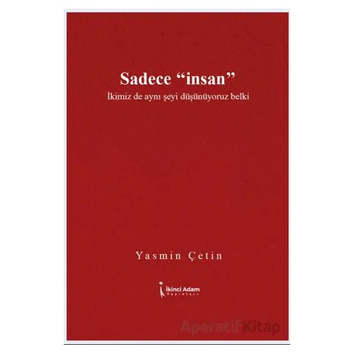 Sadece İnsan” - Yasmin Çetin - İkinci Adam Yayınları