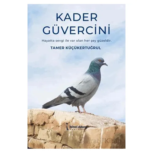 Kader Güvercini - Tamer Küçükertuğrul - İkinci Adam Yayınları