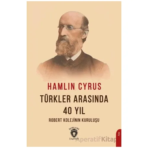Türkler Arasında 40 Yıl - Hamlin Cyrus - Dorlion Yayınları